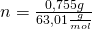 n=\frac{0,755g}{63,01 \frac {g}{mol}}